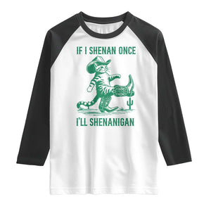 Cowboy Cat St Patrick Day Raglan Shirt If I Shenan Once I'll Shenanigan TS14 White Black Print Your Wear