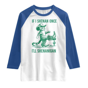 Cowboy Cat St Patrick Day Raglan Shirt If I Shenan Once I'll Shenanigan TS14 White Royal Print Your Wear