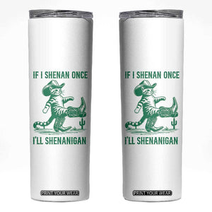 Cowboy Cat St Patrick Day Skinny Tumbler If I Shenan Once I'll Shenanigan TS14 White Print Your Wear