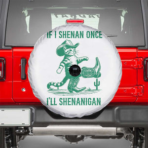 Cowboy Cat St Patrick Day Spare Tire Cover If I Shenan Once I'll Shenanigan TS14 White Print Your Wear