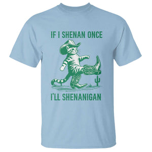 Cowboy Cat St Patrick Day T Shirt If I Shenan Once I'll Shenanigan TS14 Light Blue Print Your Wear