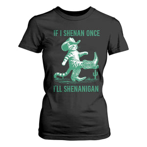 Cowboy Cat St Patrick Day T Shirt For Women If I Shenan Once I'll Shenanigan TS14 Black Print Your Wear
