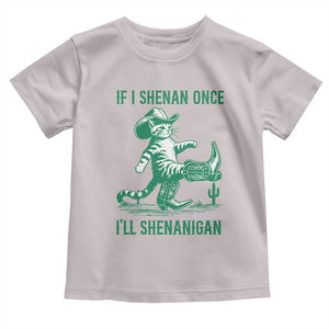 Cowboy Cat St Patrick Day Toddler T Shirt If I Shenan Once I'll Shenanigan TS14 Ice Gray Print Your Wear