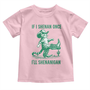 Cowboy Cat St Patrick Day Toddler T Shirt If I Shenan Once I'll Shenanigan TS14 Light Pink Print Your Wear