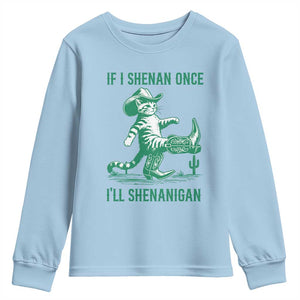 Cowboy Cat St Patrick Day Youth Sweatshirt If I Shenan Once I'll Shenanigan TS14 Light Blue Print Your Wear