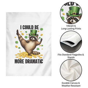 Funny Raccoon St Patrick's Day Garden Flag I Could Be More Dramatic TS14 Print Your Wear