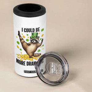 Funny Raccoon St Patrick's Day 4 in 1 Can Cooler Tumbler I Could Be More Dramatic TS14 Print Your Wear