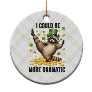 Funny Raccoon St Patrick's Day Ceramic Ornament I Could Be More Dramatic TS14 1pc Christmas Plaid Print Your Wear