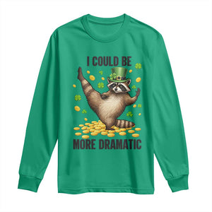 Funny Raccoon St Patrick's Day Long Sleeve Shirt I Could Be More Dramatic TS14 Irish Green Print Your Wear
