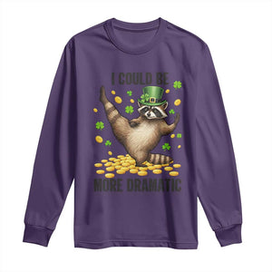 Funny Raccoon St Patrick's Day Long Sleeve Shirt I Could Be More Dramatic TS14 Purple Print Your Wear