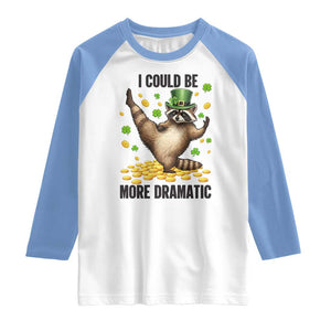 Funny Raccoon St Patrick's Day Raglan Shirt I Could Be More Dramatic TS14 White Carolina Blue Print Your Wear