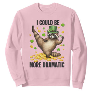 Funny Raccoon St Patrick's Day Sweatshirt I Could Be More Dramatic TS14 Light Pink Print Your Wear