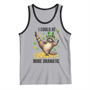Funny Raccoon St Patrick's Day Tank Top I Could Be More Dramatic TS14 Athletic Heather Black Print Your Wear