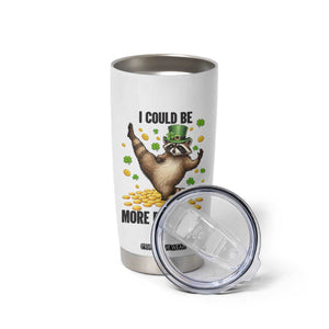 Funny Raccoon St Patrick's Day Tumbler Cup I Could Be More Dramatic TS14 Print Your Wear