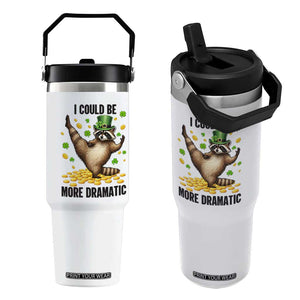 Funny Raccoon St Patrick's Day Flip Straw Tumbler I Could Be More Dramatic TS14 One Size: 30 oz White Print Your Wear