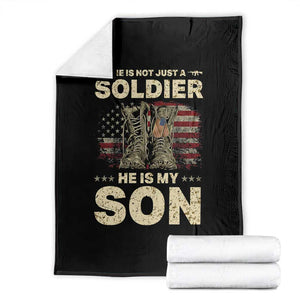 He Is Not Just A Soldier He Is My Son Throw Blanket Proud US Army Son