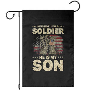 He Is Not Just A Soldier He Is My Son Garden Flag Proud US Army Son