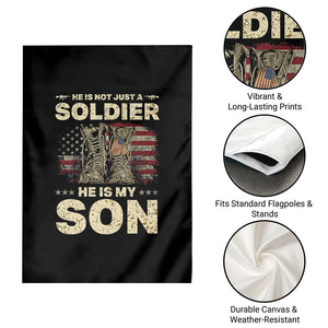 He Is Not Just A Soldier He Is My Son Garden Flag Proud US Army Son