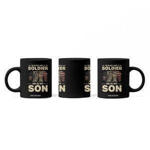 He Is Not Just A Soldier He Is My Son Coffee Mug Proud US Army Son