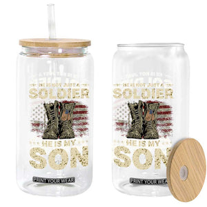 He Is Not Just A Soldier He Is My Son Glass Can Proud US Army Son