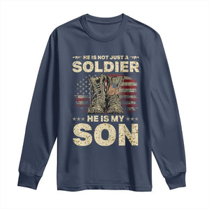 He Is Not Just A Soldier He Is My Son Long Sleeve Shirt Proud US Army Son TS14 Navy Print Your Wear