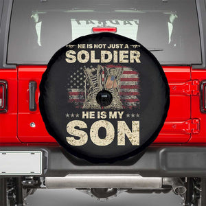 He Is Not Just A Soldier He Is My Son Spare Tire Cover Proud US Army Son