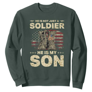 He Is Not Just A Soldier He Is My Son Sweatshirt Proud US Army Son