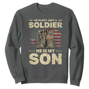 He Is Not Just A Soldier He Is My Son Sweatshirt Proud US Army Son