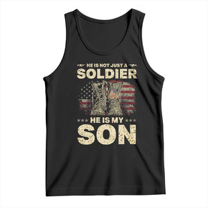 He Is Not Just A Soldier He Is My Son Tank Top Proud US Army Son