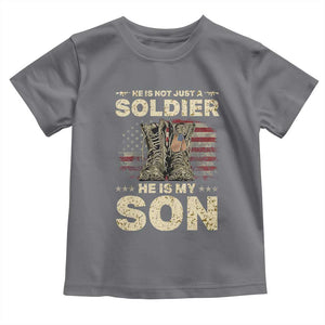 He Is Not Just A Soldier He Is My Son Toddler T Shirt Proud US Army Son