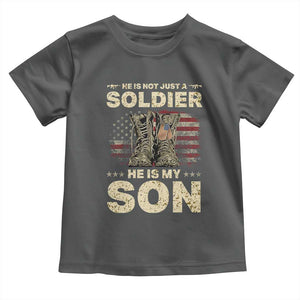He Is Not Just A Soldier He Is My Son Toddler T Shirt Proud US Army Son