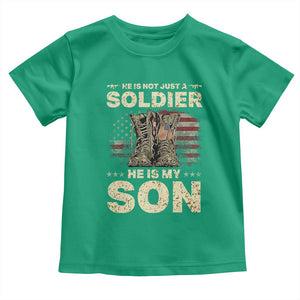 He Is Not Just A Soldier He Is My Son Toddler T Shirt Proud US Army Son