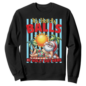 Hawaiian Christmas In July Sweatshirt It's Hot as Balls of Holly Out Here