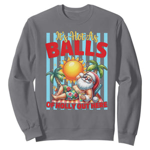 Hawaiian Christmas In July Sweatshirt It's Hot as Balls of Holly Out Here
