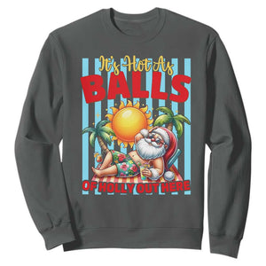 Hawaiian Christmas In July Sweatshirt It's Hot as Balls of Holly Out Here