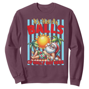 Hawaiian Christmas In July Sweatshirt It's Hot as Balls of Holly Out Here