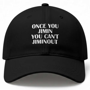 Once You Jimin You Can't Jimout Baseball Cap Funny Sarcastic Humor Gift