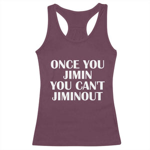 Once You Jimin You Can't Jimout Racerback Tank Top Funny Sarcastic Humor Gift