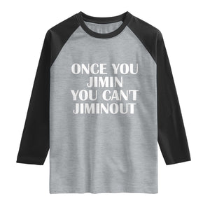 Once You Jimin You Can't Jimout Raglan Shirt Funny Sarcastic Humor Gift
