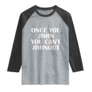 Once You Jimin You Can't Jimout Raglan Shirt Funny Sarcastic Humor Gift