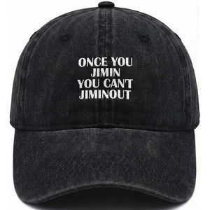 Once You Jimin You Can't Jimout Washed Cotton Baseball Cap Funny Sarcastic Humor Gift