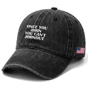 Once You Jimin You Can't Jimout Washed Cotton Baseball Cap Funny Sarcastic Humor Gift