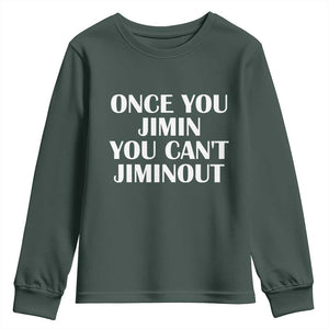 Once You Jimin You Cant Jimout Youth Sweatshirt Funny Sarcastic Humor Gift