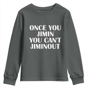 Once You Jimin You Cant Jimout Youth Sweatshirt Funny Sarcastic Humor Gift