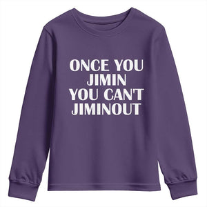 Once You Jimin You Cant Jimout Youth Sweatshirt Funny Sarcastic Humor Gift