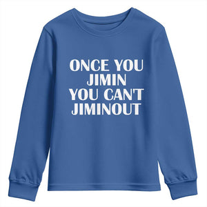 Once You Jimin You Cant Jimout Youth Sweatshirt Funny Sarcastic Humor Gift