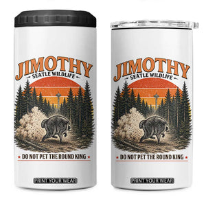 Jimothy Raccoon Seattle Meme 4 in 1 Can Cooler Tumbler Viral Trash Panda Do Not Pet The Round King