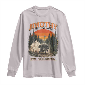 Jimothy Raccoon Seattle Meme Long Sleeve Shirt Viral Trash Panda Do Not Pet The Round King