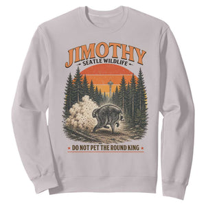 Jimothy Raccoon Seattle Meme Sweatshirt Viral Trash Panda Do Not Pet The Round King