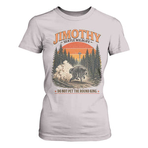 Jimothy Raccoon Seattle Meme T Shirt For Women Viral Trash Panda Do Not Pet The Round King